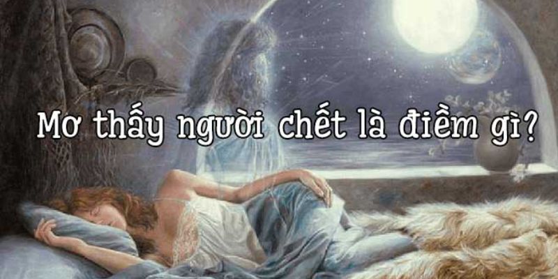 Nằm mơ thấy người chết PG88